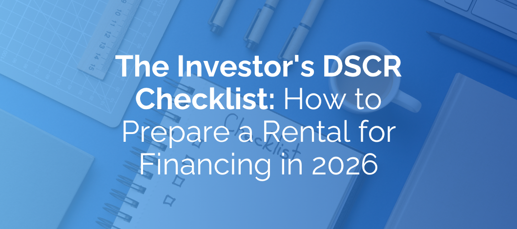 The Investor’s DSCR Checklist: How to Prepare a Rental for Financing in 2026