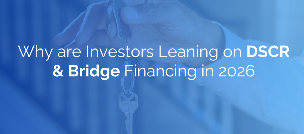 Why are Investors Leaning on DSCR & Bridge Financing in 2026?