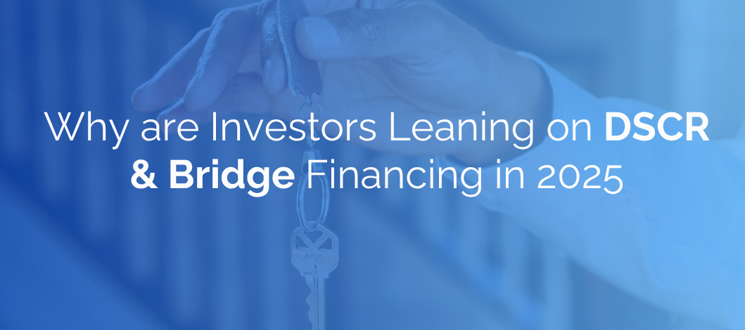 Why are Investors leaning on DSCR & Bridge Financing in 2025 (Featured image)