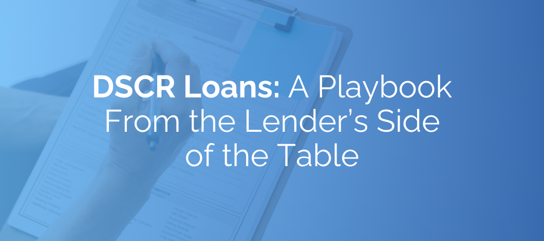 DSCR Loans: A Playbook From the Lender’s Side of the Table