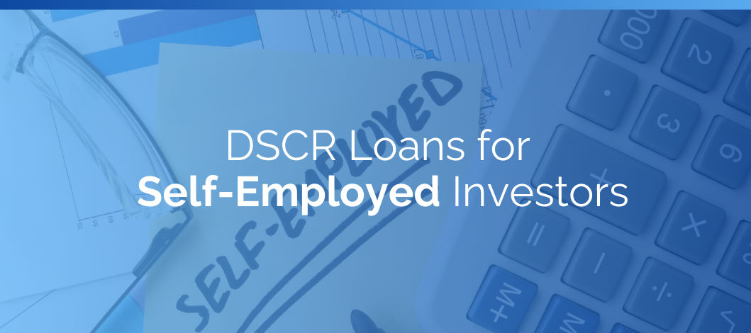 DSCR Loans for Self-Employed Investors