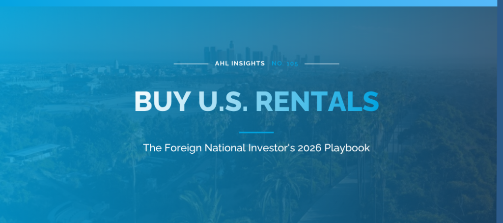 AHL Insights: foreign national investor DSCR loan for US real estate